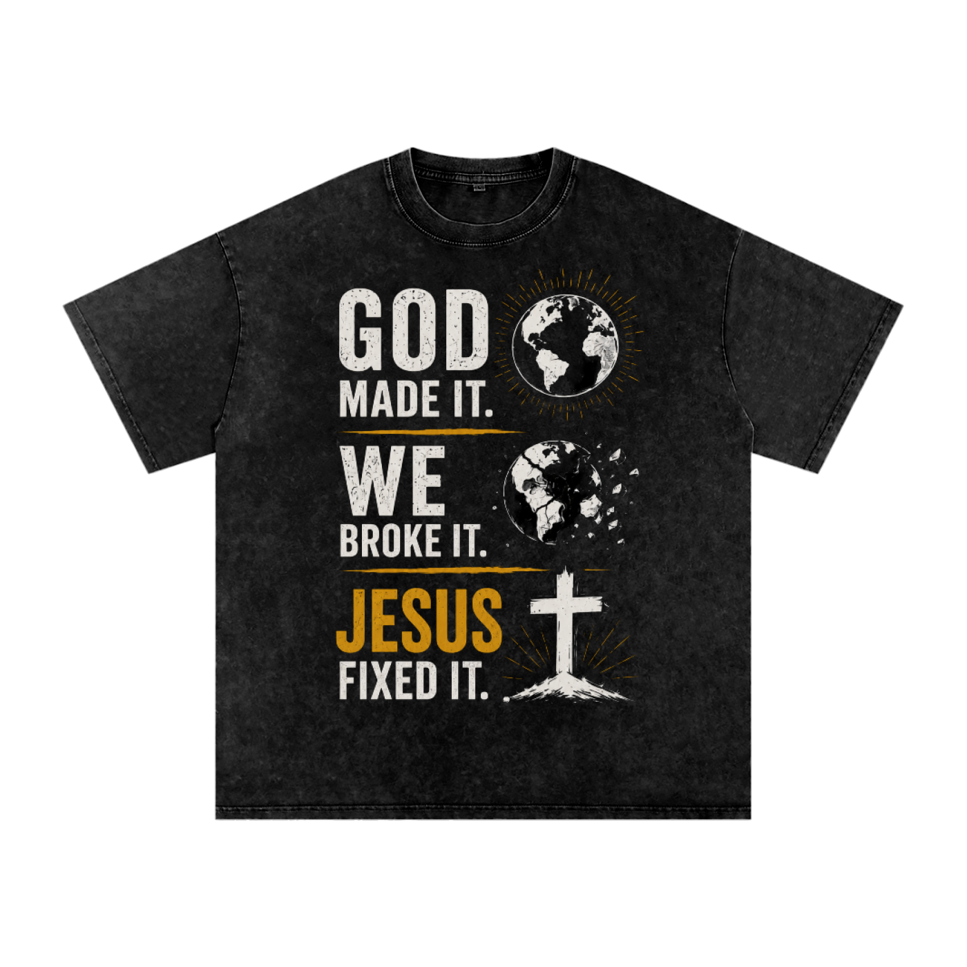 God Made It, We Broke It, Jesus Fixed It - Snow Washed Oversized Cotton T-Shirt
